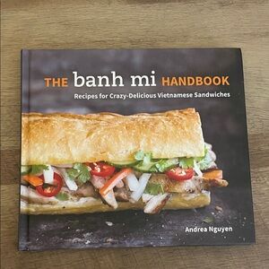 The Banh Mi Handbook Cookbook by Andrea Nguyen -